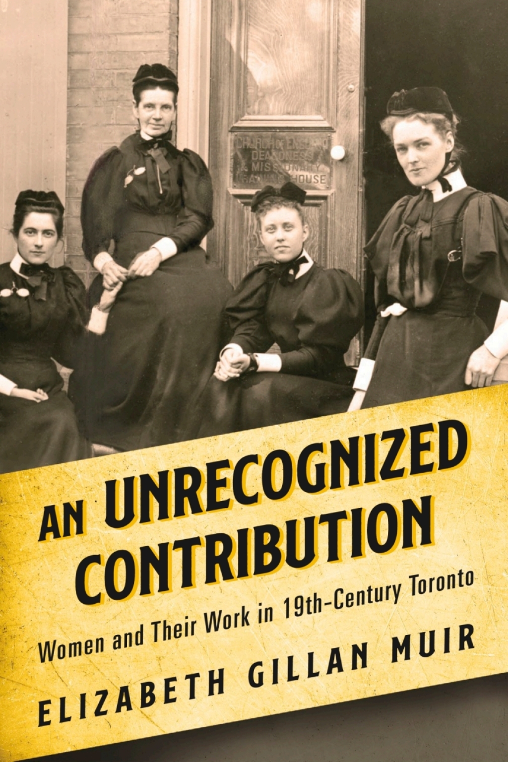 An Unrecognized Contribution Women and Their Work in 19th-Century Toronto