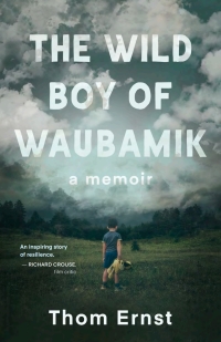 表紙画像: The Wild Boy of Waubamik 9781459750876
