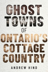 Omslagafbeelding: Ghost Towns of Ontario's Cottage Country 9781459751132