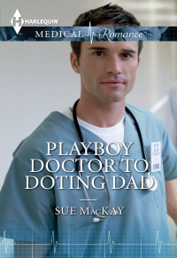 صورة الغلاف: Playboy Doctor to Doting Dad 9781460377734