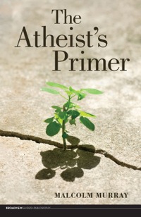 صورة الغلاف: The Atheist's Primer 9781551119625