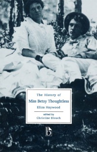 Cover image: The History Miss Betsy Thoughtless 9781551111476