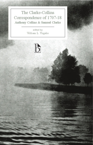 Cover image: The Correspondence of Samuel Clarke and Anthony Collins, 1707-08 9781551119847