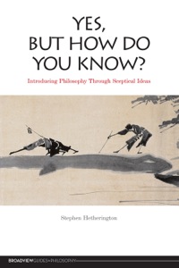 Imagen de portada: Yes, But How Do You Know? Introducing Philosophy Through Sceptical Ideas 9781551119038