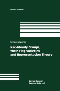 Omslagafbeelding: Kac-Moody Groups, their Flag Varieties and Representation Theory 9781461266143