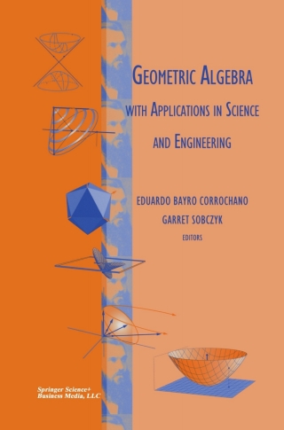 Imagen de portada: Geometric Algebra with Applications in Science and Engineering 1st edition 9780817641993