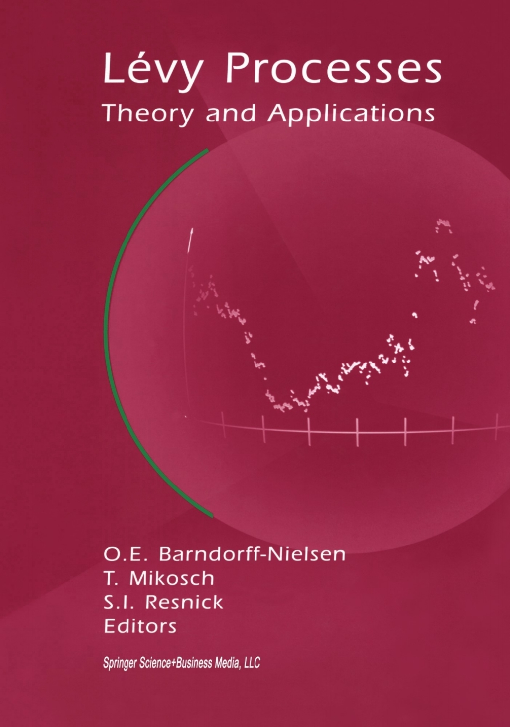 Lévy Processes Theory and Applications 1st Edition