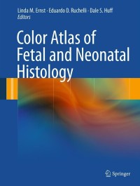 Cover image: Color Atlas of Fetal and Neonatal Histology 1st edition 9781461400189