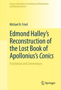 Imagen de portada: Edmond Halley’s Reconstruction of the Lost Book of Apollonius’s Conics 9781461401452