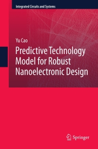 Cover image: Predictive Technology Model for Robust Nanoelectronic Design 9781461404446