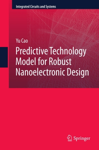 Cover image: Predictive Technology Model for Robust Nanoelectronic Design 9781461404446