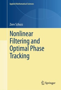 Cover image: Nonlinear Filtering and Optimal Phase Tracking 9781461404866