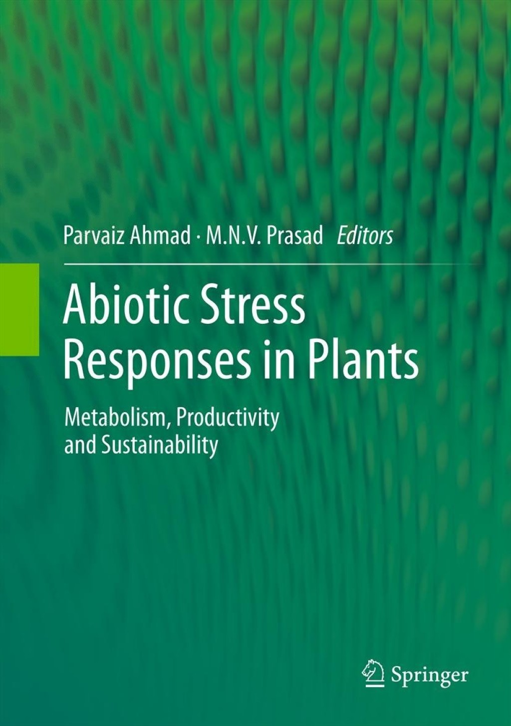 Abiotic Stress Responses in Plants Metabolism, Productivity and Sustainability 1st Edition