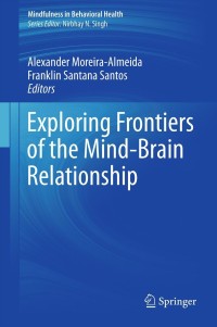 Titelbild: Exploring Frontiers of the Mind-Brain Relationship 1st edition 9781461406464