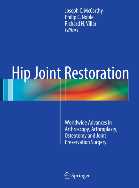Hip Joint Restoration : Worldwide Advances in Arthroscopy, Arthroplasty, Osteotomy and Joint Preservation Surgery - FULL INSTANT DOWNLOAD | PDF DOCX EPUB
