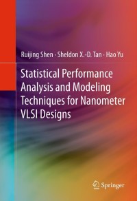 表紙画像: Statistical Performance Analysis and Modeling Techniques for Nanometer VLSI Designs 9781461407874