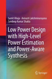 Cover image: Low Power Design with High-Level Power Estimation and Power-Aware Synthesis 9781461408710