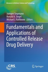 Cover image: Fundamentals and Applications of Controlled Release Drug Delivery 1st edition 9781461408802