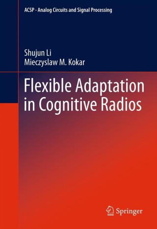 表紙画像: Flexible Adaptation in Cognitive Radios 9781461409670