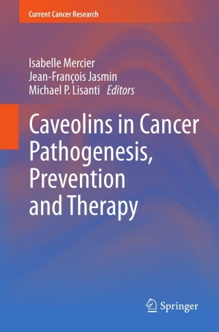 Cover image: Caveolins in Cancer Pathogenesis, Prevention and Therapy 9781461410003