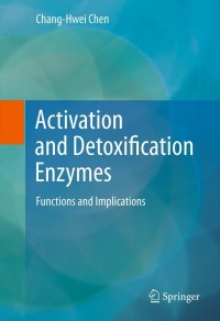 صورة الغلاف: Activation and Detoxification Enzymes 9781461410485