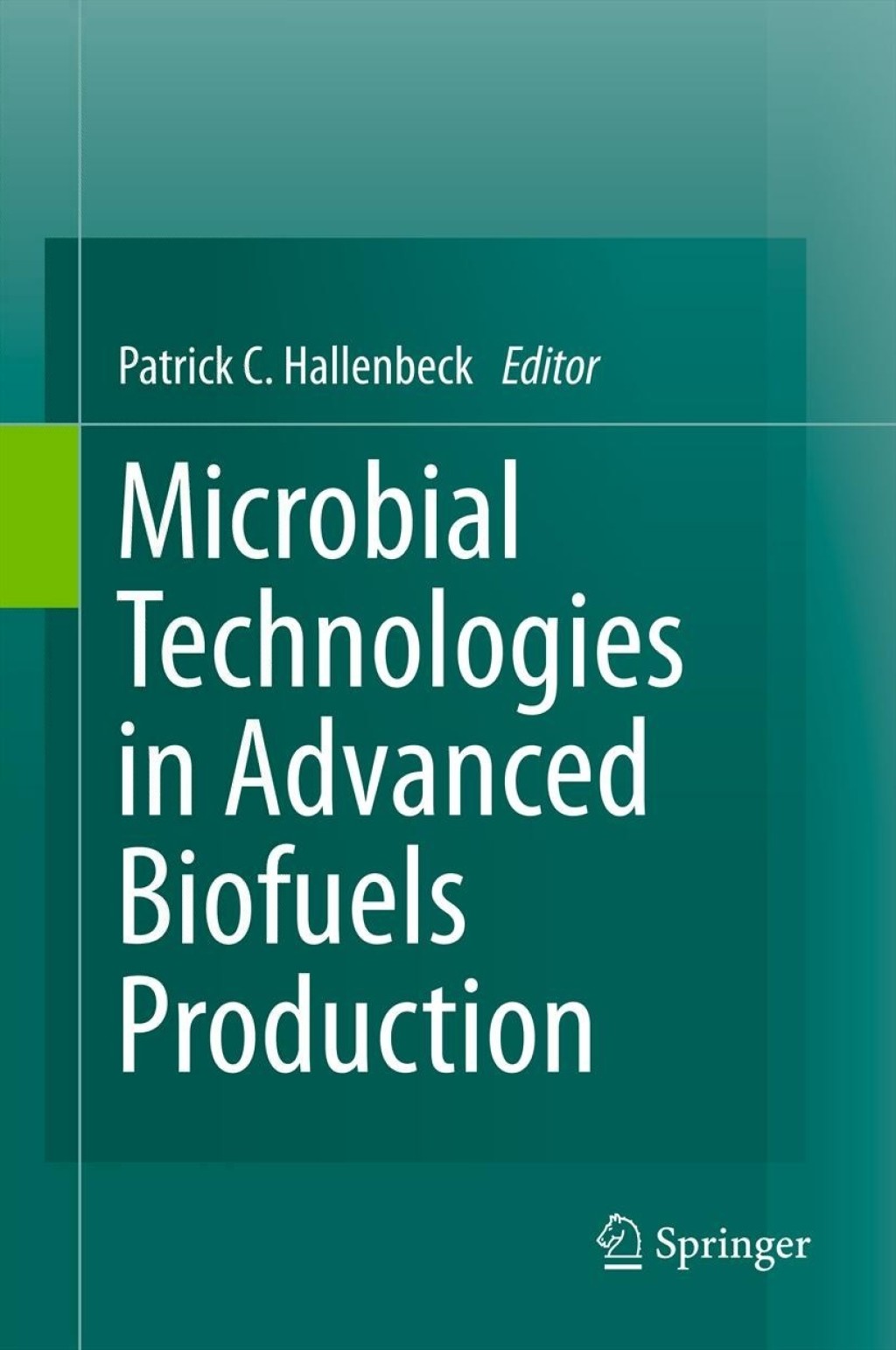 Microbial Technologies in Advanced Biofuels Production 1st Edition