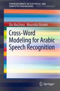 Cover image: Cross-Word Modeling for Arabic Speech Recognition 9781461412120