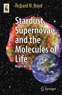 Omslagafbeelding: Stardust, Supernovae and the Molecules of Life 9781461413318