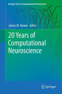 表紙画像: 20 Years of Computational Neuroscience 9781461414230