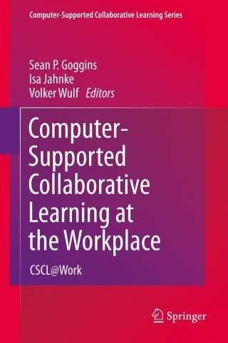 صورة الغلاف: Computer-Supported Collaborative Learning at the Workplace 9781461417392