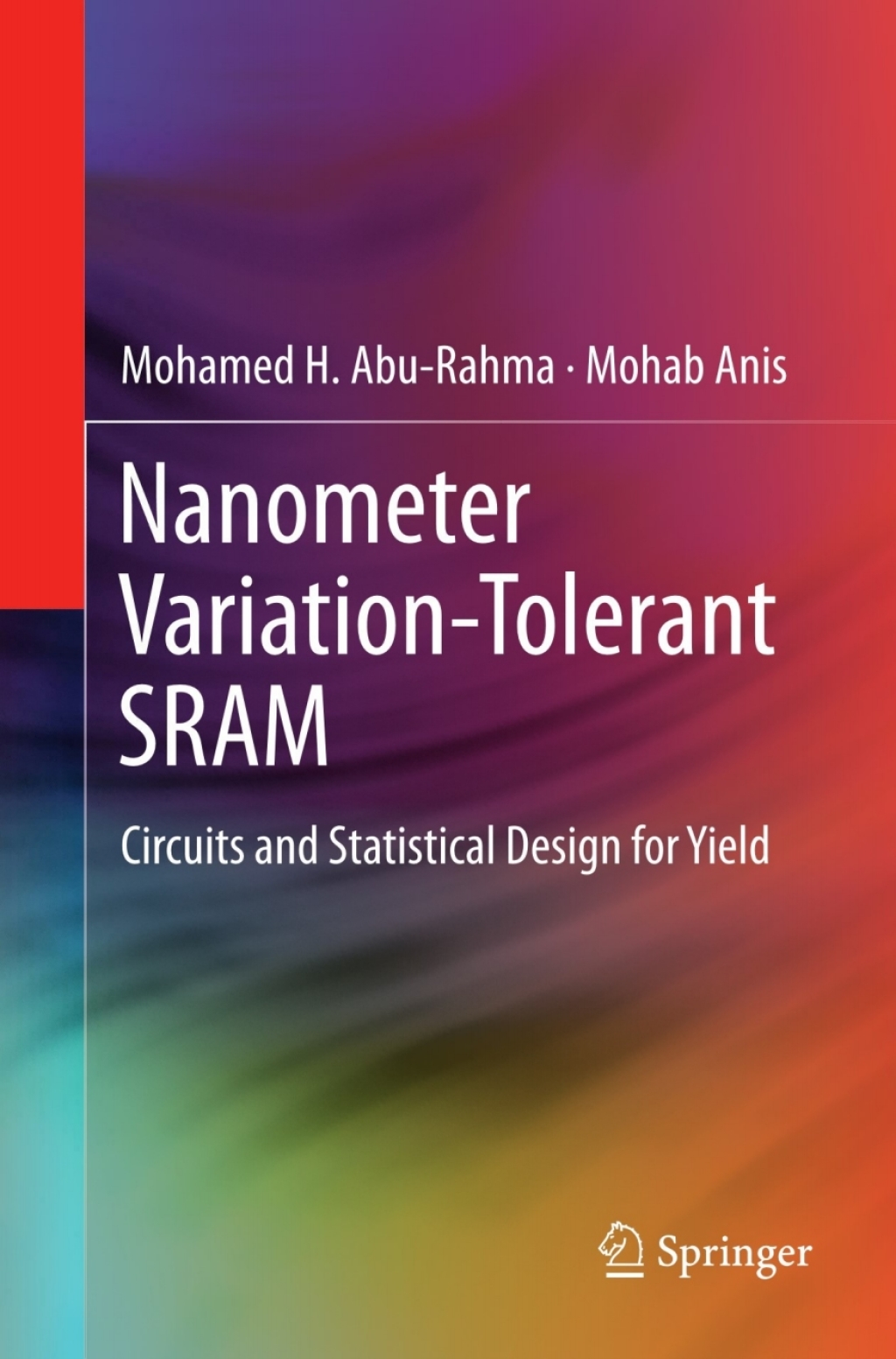 Nanometer Variation-Tolerant SRAM Circuits and Statistical Design for Yield