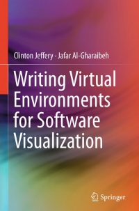 Cover image: Writing Virtual Environments for Software Visualization 9781461417545