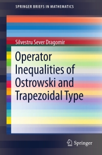 Cover image: Operator Inequalities of Ostrowski and Trapezoidal Type 9781461417781
