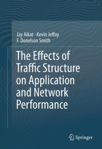 Omslagafbeelding: The Effects of Traffic Structure on Application and Network Performance 9781461418474