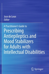 Imagen de portada: A Practitioner's Guide to Prescribing Antiepileptics and Mood Stabilizers for Adults with Intellectual Disabilities 9781461420118