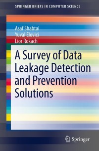 表紙画像: A Survey of Data Leakage Detection and Prevention Solutions 9781461420521