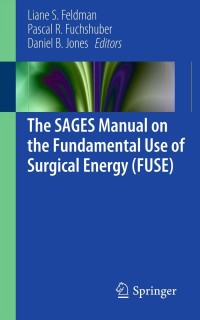 Cover image: The SAGES Manual on the Fundamental Use of Surgical Energy (FUSE) 1st edition 9781461420736