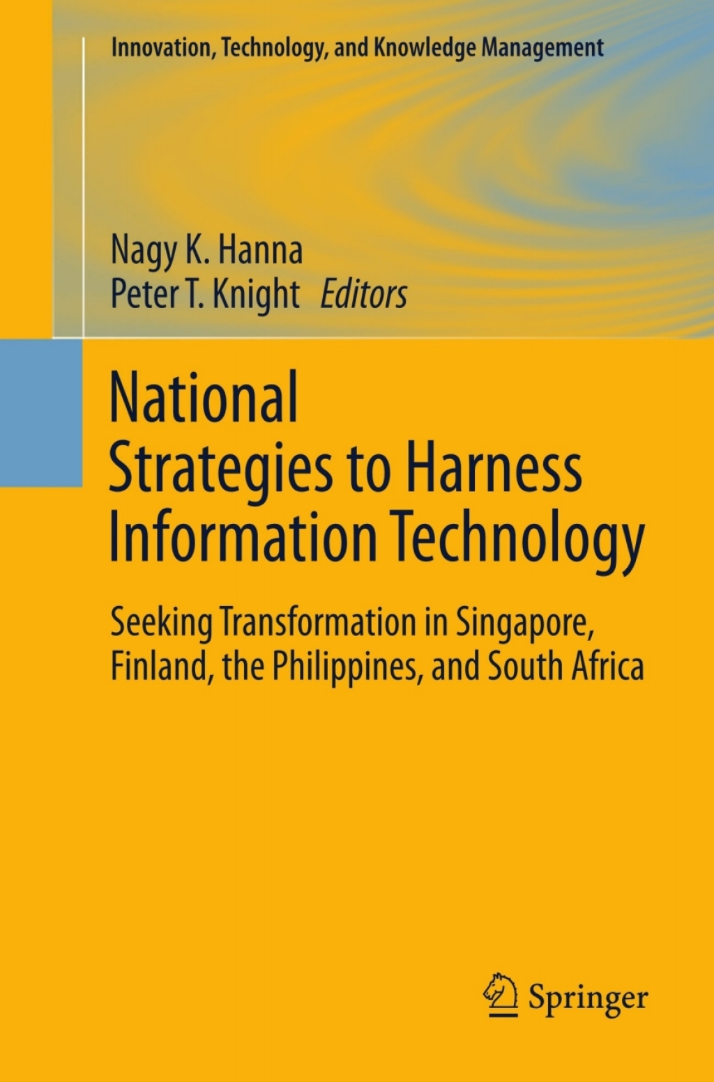 National Strategies to Harness Information Technology Seeking Transformation in Singapore, Finland, the Philippines, and South Africa