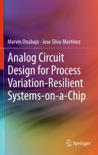 Omslagafbeelding: Analog Circuit Design for Process Variation-Resilient Systems-on-a-Chip 9781461422952