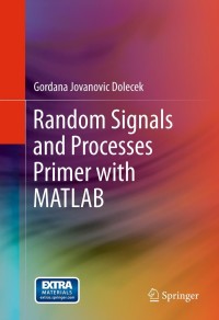 Imagen de portada: Random Signals and Processes Primer with MATLAB 9781461423850