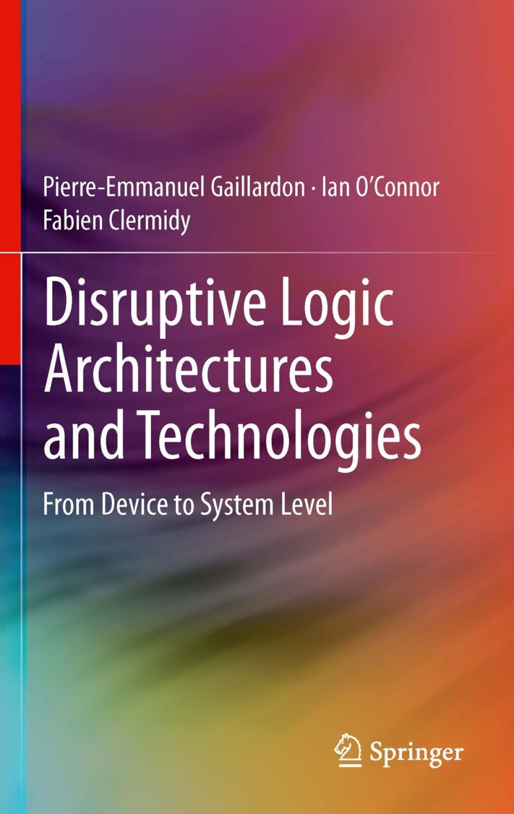 Disruptive Logic Architectures and Technologies From Device to System Level