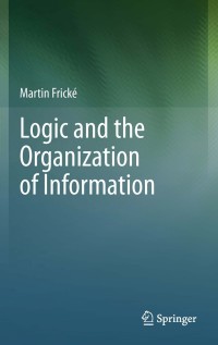 Cover image: Logic and the Organization of Information 9781461430872