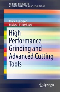 صورة الغلاف: High Performance Grinding and Advanced Cutting Tools 9781461431152