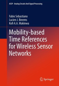 Cover image: Mobility-based Time References for Wireless Sensor Networks 9781489988287