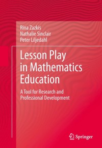 Cover image: Lesson Play in Mathematics Education: 9781461435488