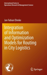 Cover image: Integration of Information and Optimization Models for Routing in City Logistics 9781461436270