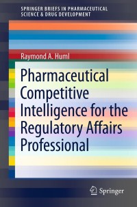Cover image: Pharmaceutical Competitive Intelligence for the Regulatory Affairs Professional 9781461436812