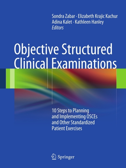 Objective Structured Clinical Examinations: 10 Steps to Planning and Implementing OSCEs and Other Standardized Patient Exercises - FULL INSTANT DOWNLOAD | PDF DOCX EPUB