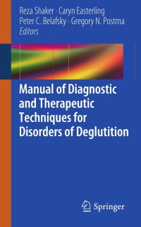 Cover image: Manual of Diagnostic and Therapeutic Techniques for Disorders of Deglutition 9781461437789