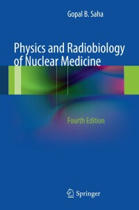 Imagen de portada: Physics and Radiobiology of Nuclear Medicine 4th edition 9781489986481
